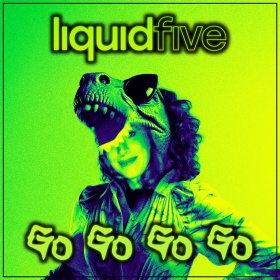 LIQUIDFIVE - GO GO GO GO